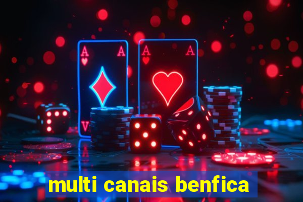 multi canais benfica